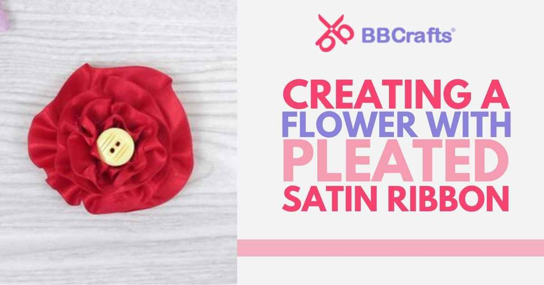 Creating A Flower With Pleated Satin Ribbon