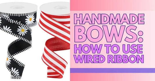 Handmade Bows: How to Use Wired Ribbon