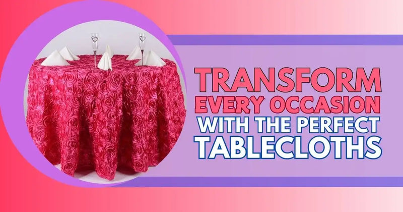 Transform Every Occasion With The Perfect Tablecloth