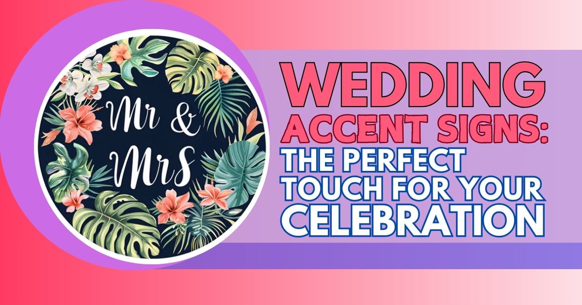 Wedding Accent Signs: The Perfect Touch for Your Celebration