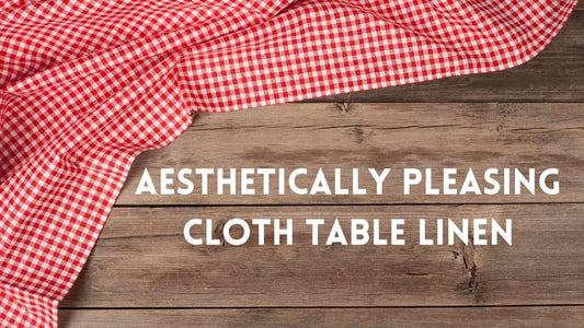 Why Your Restaurant Should Choose Aesthetically Pleasing Cloth Table Linen BBCrafts.com